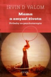 Mama a zmysel života - Príbehy zo psychoterapie 