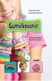 Gumičkovanie - 25 fantastických návodov a tipov