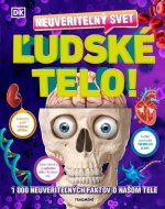 Neuveriteľný svet: Ľudské telo 